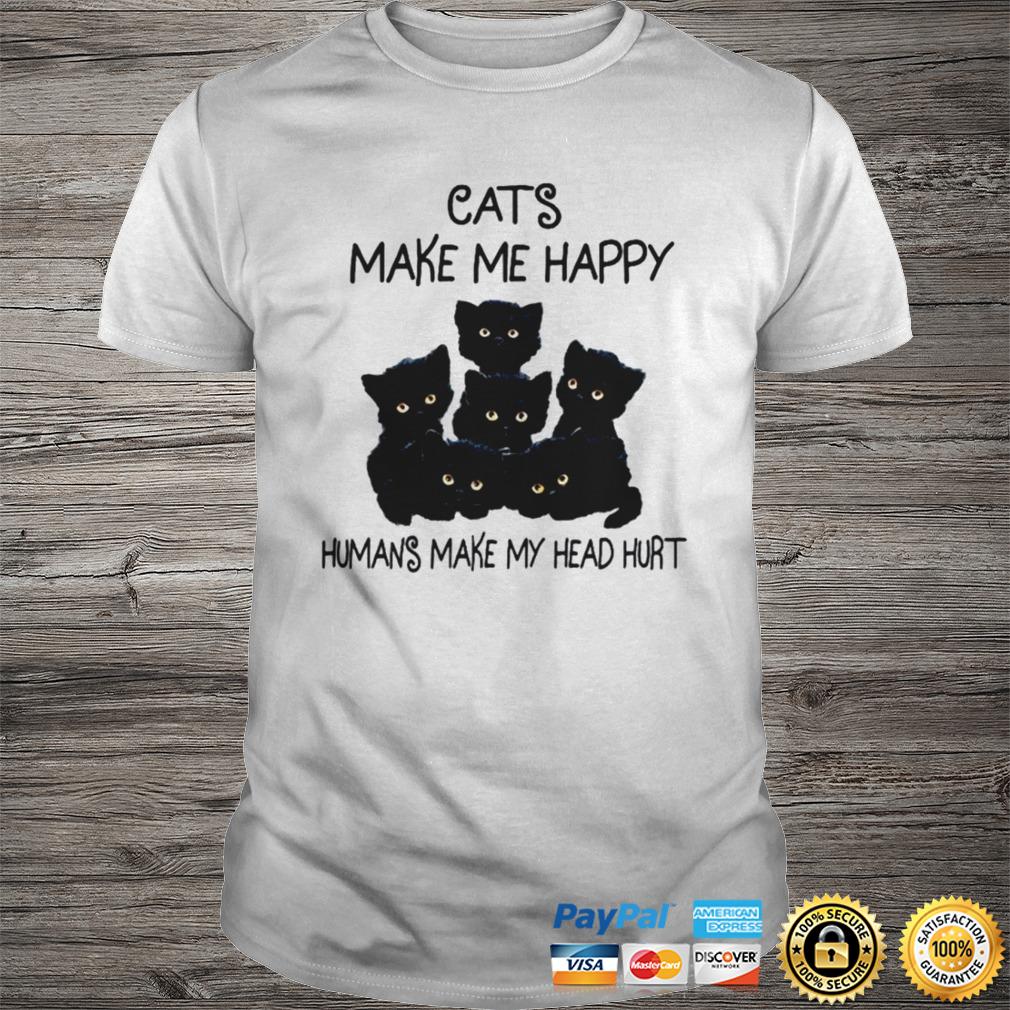 Black Cats Make Me Happy Humans Make My Head Hurt Shirt Shirt